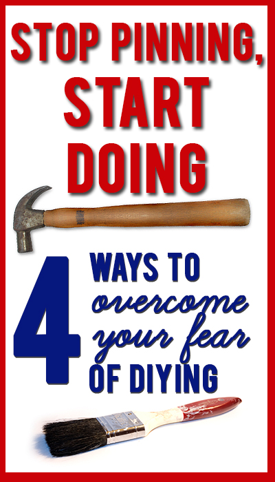 Love these tips! How to get the courage to start DIYing when you have no idea what you're doing!