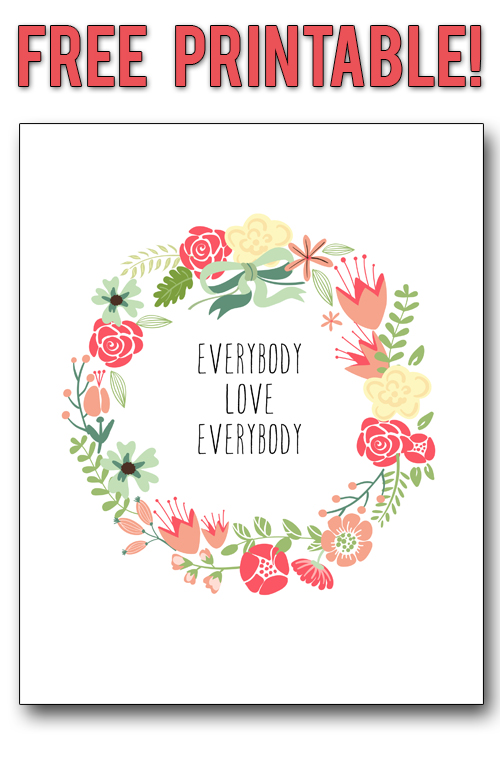 Free printable! Everybody love everybody with a sweet vintage floral frame