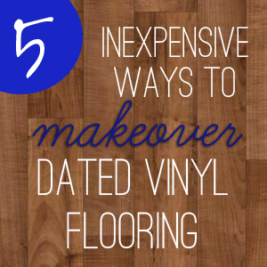 How to Makeover Dated linoleum Floors on a budget!