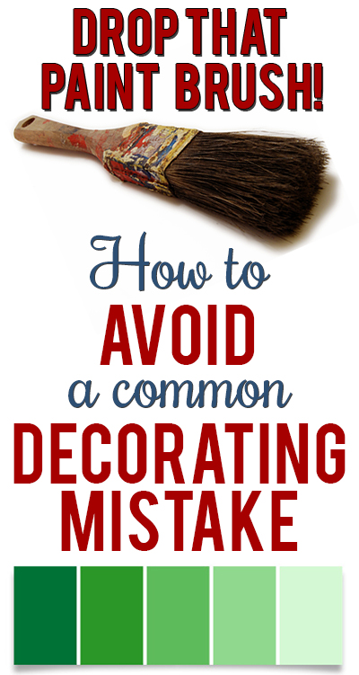Practical advice to avoid the one mistake that makes decorating more difficult that it has to be!