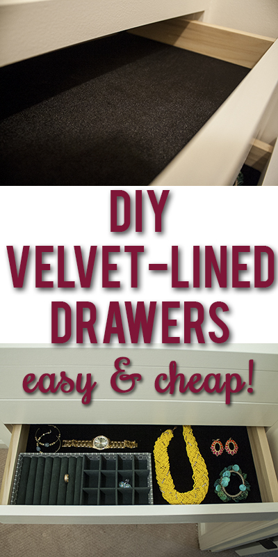 Love this! How to make easy velvet drawer liners! So quick and inexpensive!